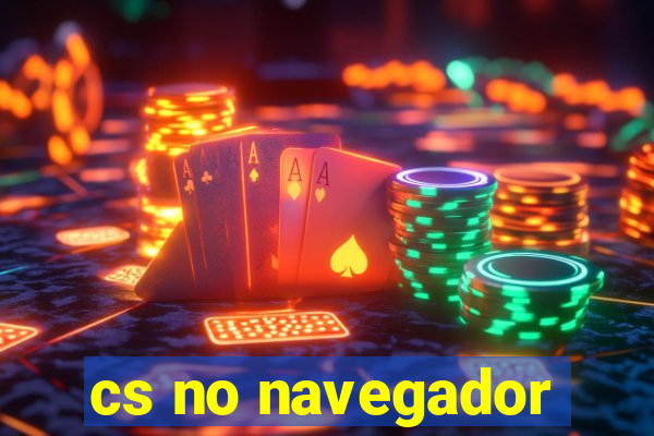 cs no navegador